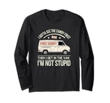 I Gotta See The Candy First, I'm Not Stupid Long Sleeve T-Shirt