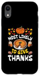 iPhone XR Most Likely To Thank Happy Thanksgiving Family Thankful Case