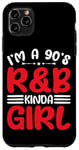 Coque pour iPhone 11 Pro Max I'm A 90's R&B Kinda Girl _-----