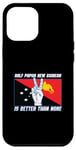 iPhone 13 Pro Max Half Papua New Guinean Is Better Than None Papua New Guinea Case