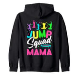 Jump Squad Mama Trampoline Bounce Birthday Trampolining Zip Hoodie