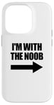 Coque pour iPhone 14 Pro I'm With The Noob Arrow Right Jeux vidéo Gamer Noob