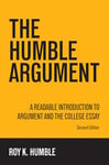 The Humble Argument: A Readable Introduction to Argument and the College Essay