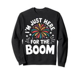 Fireworks Director I’M Just Here For The Boom Sweatshirt