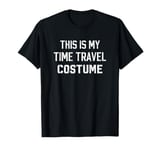 This Is My Time Traveler Costume Funny Time Travel T-Shirt