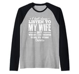 I don't always listen to my Wife but when I do Funny Husband Raglan Baseball Tee