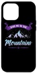 iPhone 12 Pro Max Take Me To The Mountains Climber Hiker Outdoor Funny Hiking Case