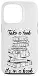 iPhone 13 Pro Take a Look it's in a Book – Funny Cute Novel & Reader Quote Case