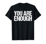 You Are Enough Shirt Health Wellness T-Shirt