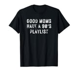 Good Moms Say Tee T-Shirt