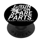 I Run On Spare Parts Survivor d'une transplantation cardiaque PopSockets PopGrip Interchangeable