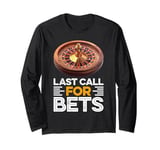 Roulette LAST CALL FOR BET Funny Casino Roulette Long Sleeve T-Shirt