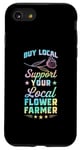 iPhone SE (2020) / 7 / 8 Buy Local Support Your Local Flower Farmer Case