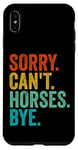 Coque pour iPhone XS Max Sorry Cant Horses Bye Funny Horse Riding Horse