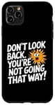 iPhone 11 Pro Max Don't Look Back Motivational Quote Forward Thinking Positive Case