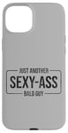 Coque pour iPhone 15 Plus JUST ANOTHER SEXY ASS BALD GUY