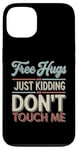 Coque pour iPhone 13 Free Hugs Just Kidding Don't Touch Me T-shirt introverti drôle