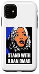 iPhone 11 STAND WITH ILHAN OMAR MINNESOTA CONGRESS WOMAN Case