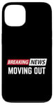 iPhone 13 Breaking News Moving Out Case