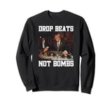 DJ Trump Scratching Vinyl Turntables Drop Beats Not Bombs Sweatshirt