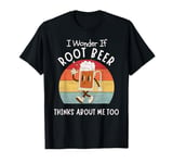 I Wonder If Root Beer Think About Me Too Retro Vintage Soda T-Shirt