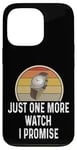 Coque pour iPhone 13 Pro Montre amusante pour les amateurs de montres Just One More Watch I Promise Timepiece