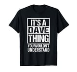 It's A Dave Thing You Wouldn't Understand - First Name T-Shirt