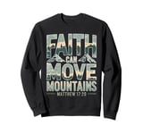 Faith Can Move Mountains Matthew 17:20 KJV Bible Verse Sweatshirt