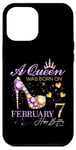 iPhone 12 Pro Max A Queen Was Born on February 7 Happy Birthday To Me Queen Case