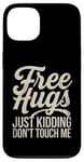 Coque pour iPhone 13 Free Hugs Just Kidding Don't Touch Me Sarcasme Humour drôle