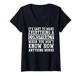 Womens Everything Is A Conspiracy You Don't Know How Anything Works V-Neck T-Shirt