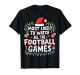 Holiday Football Most Likely To Watch All The Football T-Shirt