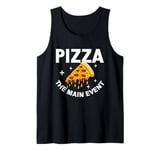 Pizza The Main Event Pizza Birthday Tank Top