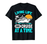 Living Life One Cruise At A Time T-Shirt