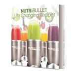 NUTRiBULLET NutriBullet Life Changing Recipes Cook Book Brand New Hardcover Pro 900 [Hardback]