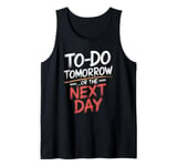 To Do Tomorrow Or The Next Day Procrastination Lover Tank Top