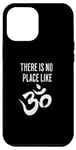 iPhone 14 Pro Max There is no place like Om Sanskrit Yoga Meditation Design Case