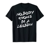 Funny LGBTQ Shirts | NOBODY KNOWS IM A LESBIAN T-Shirt T-Shirt