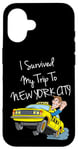 Coque pour iPhone 16 I Survived My Trip To New York City Funny Sarcastic NYC Taxi