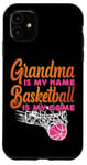 iPhone 11 Basketball Bball Grandma Grandma Is My Name Basketball Is My Case