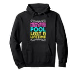 Pool Party Squad Memories made At The Pool Last A Lifetime Pullover Hoodie