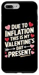 iPhone 7 Plus/8 Plus Due to Inflation this is my Valentines Day Present - Funny Case