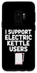 Coque pour Galaxy S9 Je soutiens les utilisateurs de bouilloires électriques qui font bouillir de l'eau chaude, du café, du thé