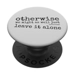 Just Leave It Alone! Climate Action Sarcastic Provocation PopSockets Adhesive PopGrip