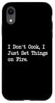 Coque pour iPhone XR T-shirt de chef humoristique « I Don't Cook I Just Set Things on Fire »