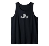 I'm David Personalized Name I Am David Tank Top