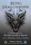 McFarland & Co Inc Mike Piero (Edited by) Being Dragonborn: Critical Essays on The Elder Scrolls V: Skyrim (Studies in Gaming)