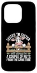 Coque pour iPhone 15 Pro Sister to Sister We will Aways Be A Couple of Nuts