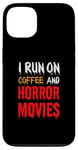 Coque pour iPhone 13 Je cours sur le café et les films d'horreur - Funny Horror Movies Lover