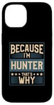 iPhone 14 Men Because I'm Hunter That's Why Man Name Case